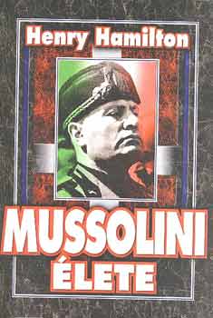 Henry Hamilton - Mussolini �lete