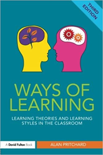 Alan Pritchard - Ways of Learning: Learning theories and learning styles in the classroom