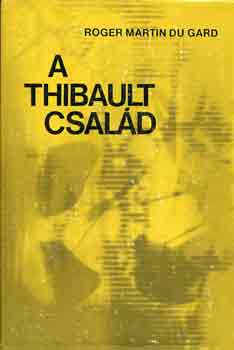 Roger Martin Du Gard - A Thibault család I-III.