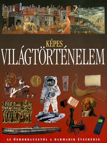 Pollard, Michael, Neil Grant, John Malam, Mcrae, Lynn, Lisa Isenmann Neil Morris - Képes világtörténelem