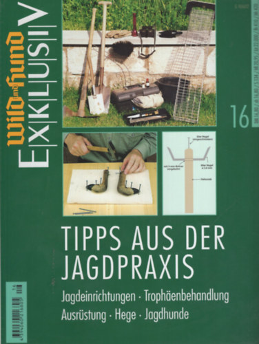 Tipps aus der Jagdpraxis - Jagdeinrichtungen, Trophäenbehandlung, Ausrüstung, Hege, Jagdhunde