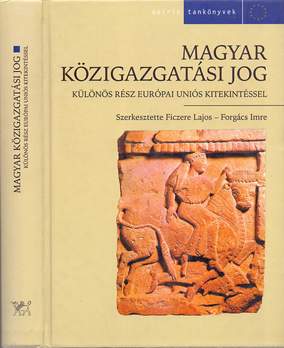 Szerk.: Ficzere Lajos-Forgcs Imre - Magyar kzigazgatsi jog - Klns rsz Eurpai Unis kitekintssel (Harmadik, tdolgozott kiads)