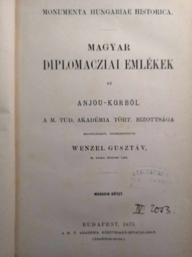 Wenzel Gusztv szerk. - Magyar diplomacziai emlkek az Anjou-korbl II. ktet