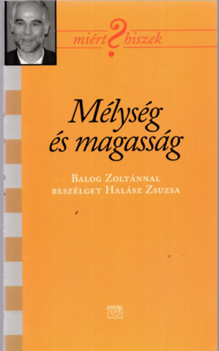ismeretlen - Mlysg s magassg  ( Balog Zoltnnal beszlget Halsz Zsuzsa )  DEDIKLT
