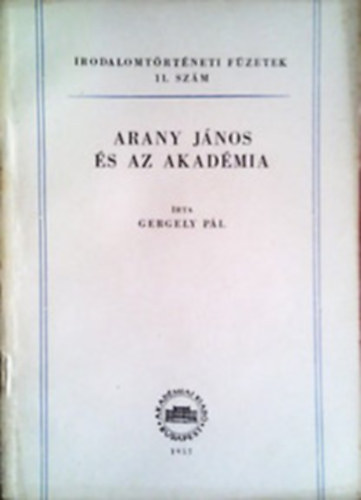 Gergely Pl - Arany Jnos s az Akadmia