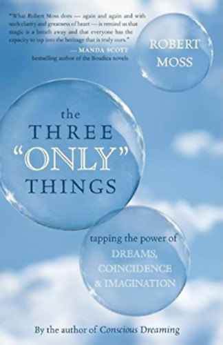 Robert Moss - The three "only" things