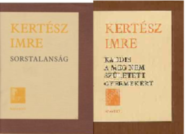 Dr Kertsz Imre - Sorstalansg + Kaddis a meg nem szletett gyermekrt ( 2 ktet )