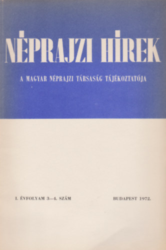 Néprajzi hírek - A Magyar Néprajzi Társaság Tájékoztatója I. évfolyam 3-4. szám