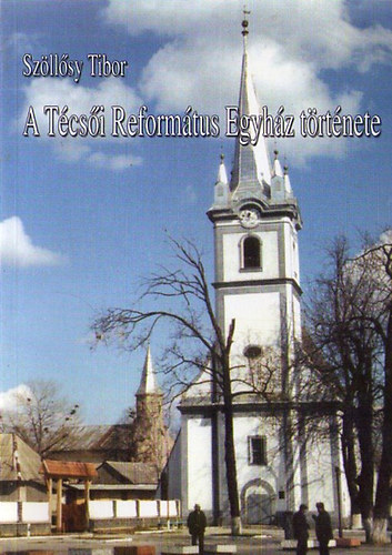 Sz�ll�sy Tibor - A T�cs�i Reform�tus Egyh�z t�rt�nete