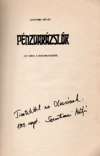 Szentirmai M�ty�s - P�nzvar�zsl�k (dedik�lt p�ld�ny) - EGY K�NYV A BENZINKUTASOKR�L