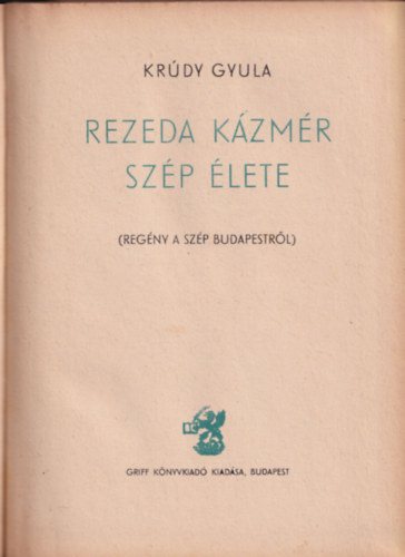 Krdy Gyula - Rezeda Kzmr szp lete (Els kiads)