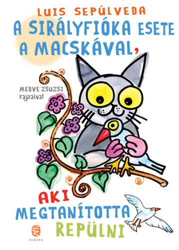 Luis Sep�lveda - A sir�lyfi�ka esete a macsk�val, aki megtan�totta rep�lni
