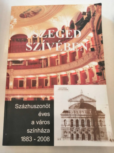 Tandi Lajos  (szerk.) - Szeged szvben - Szzhuszont ves a vros sznhza