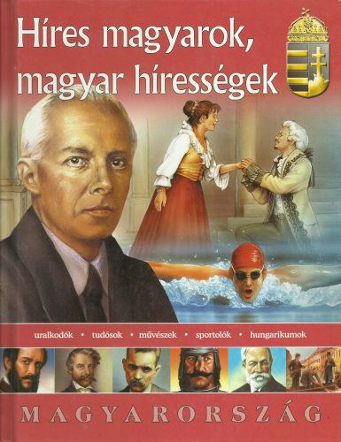 Bagoly Ilona - Kov�cs Andr�s - Sz�ke Csaba - Zima Szabolcs - H�res magyarok, magyar h�ress�gek - Magyarorsz�g