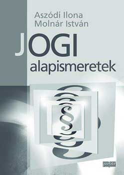 Molnár István; Dr. Aszódi Ilona - Jogi alapismeretek