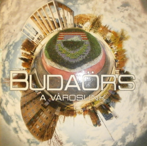 Wittinghoff Tamás (szerk.) - Budaörs a városunk