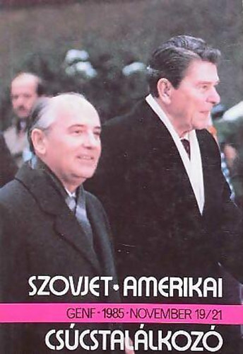 Horv�th Jen�  (szerk.) - Szovjet-Amerikai cs�cstal�lkoz� (Genf 1985.november 19/21)