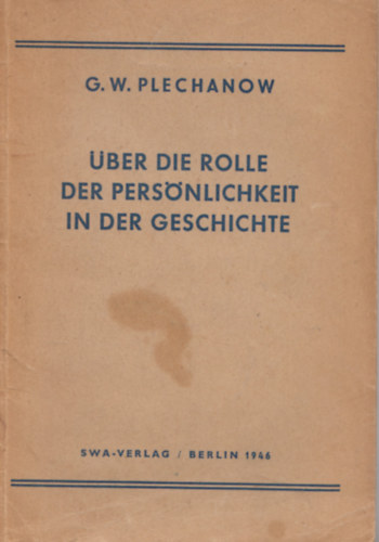 G. W. Plechanow - ber die Rolle der Persnlichkeit in der Geschichte