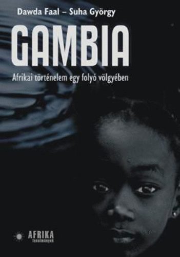 Dawda, Suha György Faal - Gambia - Afrikai történelem egy folyó völgyében