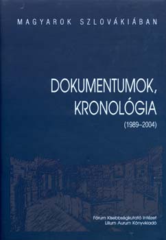 Huncik P�ter; Fazekas J�zsef - Magyarok Szlov�ki�ban. Dokumentumok, kronol�gia (1989-2004)