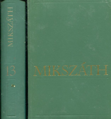 Miksz�th K�lm�n - Miksz�th K�lm�n M�vei 13. �s 14. k�tetek (sz�mozott)