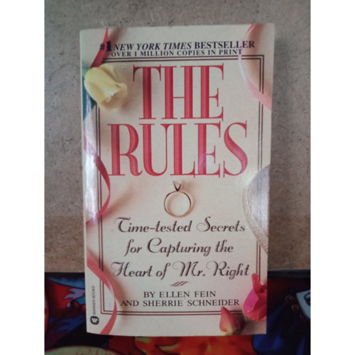 Sherrie Schneider Ellen Fein - All the Rules: Time-Tested Secrets for Capturing the Heart of Mr. Righ