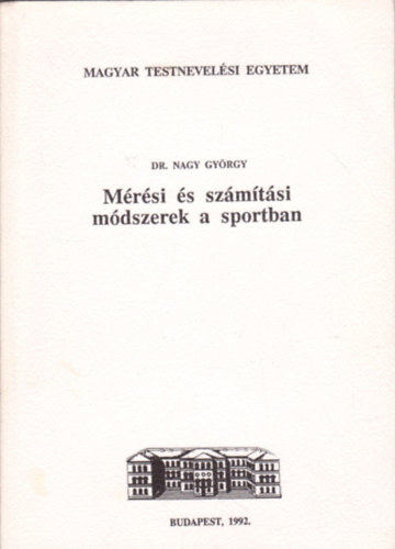 Dr. Nagy Gyrgy - Mrsi s szmtsi mdszerek a sportban