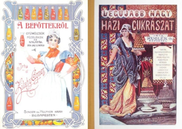 Zilahy gnes Kugler G. - 2 db reprint szakcsknyv: Legujabb nagy hzi cukrszat + A befttekrl - Gymlcsk fzelkek s saltk pen val eltartsa
