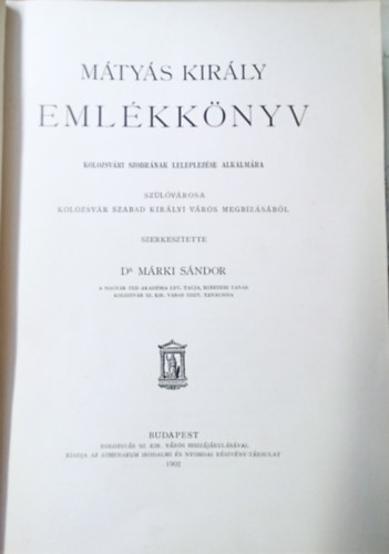 Dr. Mrki Sndor - Mtys kirly emlkknyv - Kolozsvri szobrnak leleplezse alkalmra (1902)