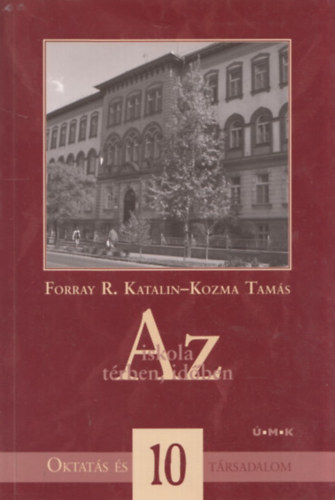 Forray R. Katalin; Kozma Tams - Az iskola trben, idben