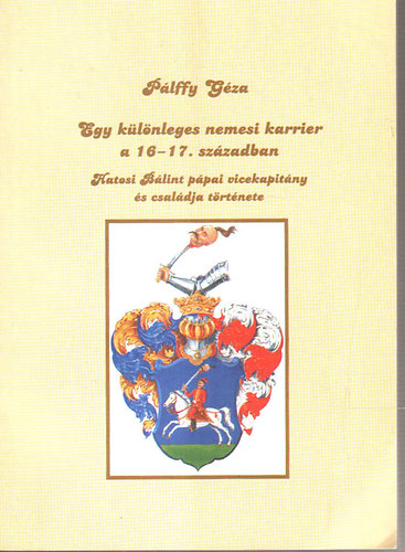 P�lffy G�za - Egy k�l�nleges nemesi karrier a 16-17. sz�zadban