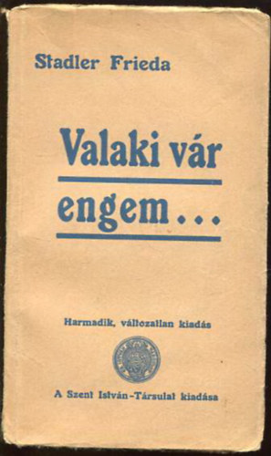Stadler Frieda - Valaki vár engem...