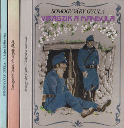 Somogyvry Gyula vitz - 3 db. Somogyvry ktet (Virgzik a mandula + Ne srgulj, fzfa! + A Rajna kdbe vsz)