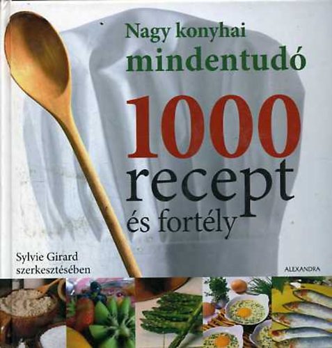 Sylvie (Szerk.) Girard - 1000 recept és fortély (Nagy konyhai mindentudó)