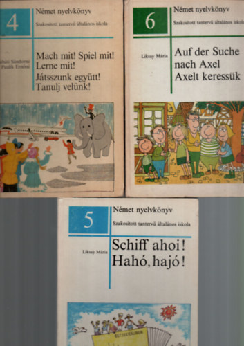 Liksay Mria Paulik Ernn Rnahti Sndorn - 3 db Nmet nyelvknyv egytt: Auf der Suche nach Axel, Axelt keressk,  Schiff ahoi, Hah, haj,  Mach mit, Spiel mit, lerne mit, Jtsszunk egytt, Tanulj velnk.