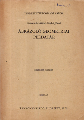 Gyarmathi Attila-Szabó József - Ábrázoló geometriai példatár
