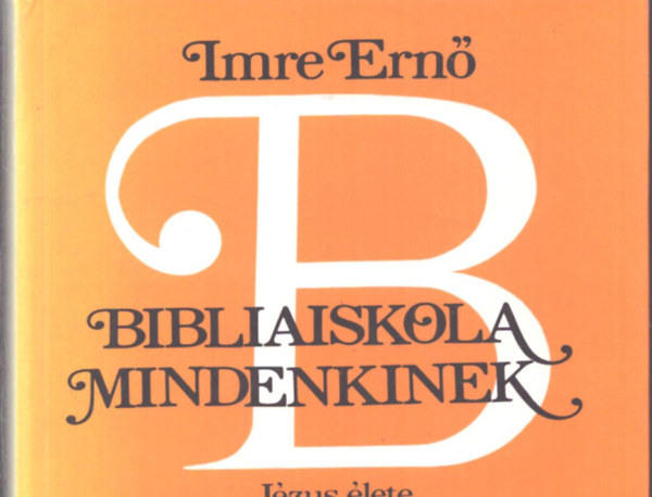 Imre Ernő - Bibliaiskola mindenkinek