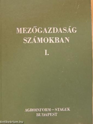 SZERKESZTŐ Sárközy Péter - Mezőgazdaság számokban I.
