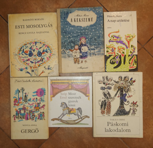 Pilinszky János, Mánya Anna, Takács Imre, Radnóti Miklós, Molnár Ferenc Szép Ernő - 6 klasszikus magyar mesekönyv: Most szeretnék gyerek lenni, A nap születése, Gergő (Már tudok olvasni!), Páskomi lakodalom, Estui mosolygás, A kékszemű