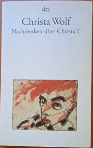 Christa Wolf - Nachdenken ber Christa T.