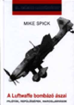 Mike Spick - A Luftwaffe bombázó ászai