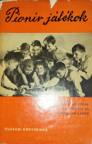 Martonossy L�szl� S�v�g� Margit  (szerk.) - S�v�g� Margit-Martonossy L�szl� (szerk.) - Pion�r j�t�kok
