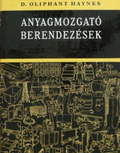 D.Olphant Haynes - Anyagmozgató berendezések