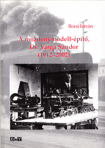 Borsi Istvn - A mozdonymodell-pt, Dr. Varga Sndor (1912-2002)