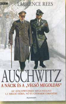 Laurence Rees - Auschwitz - A n�cik �s a "V�gs� megold�s"