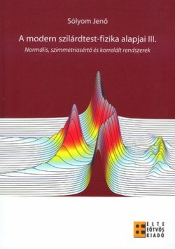 A modern szilrdtest-fizika alapjai III. - Normlis, szimmetriasrt s korrellt rendszerek