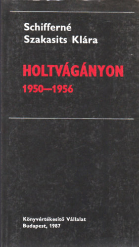 Schiffern� Szakasits Kl�ra - Holtv�g�nyon 1950-1956