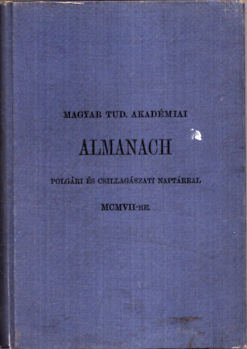 Nincs feltüntetve - Magyar Tudományos Akadémiai almanach MCMVV-re (1907) - Polgári és csillagászati naptárral