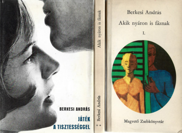 Berkesi András - 2 db mű, Akik nyáron is fáznak I-II., Játék a tisztességgel