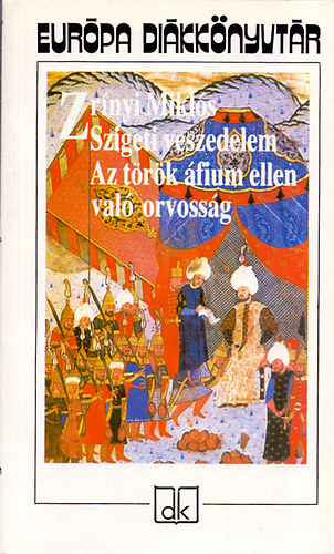 Zr�nyi Mikl�s - Szigeti veszedelem-Az t�r�k �fium ellen val� orvoss�g